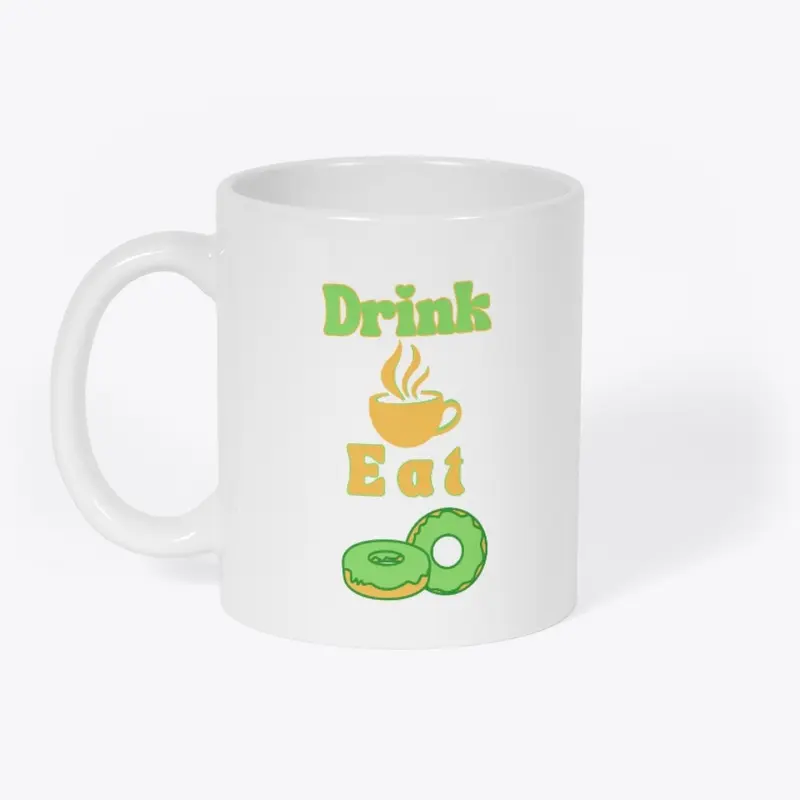 Drink Coffee Eat Donuts