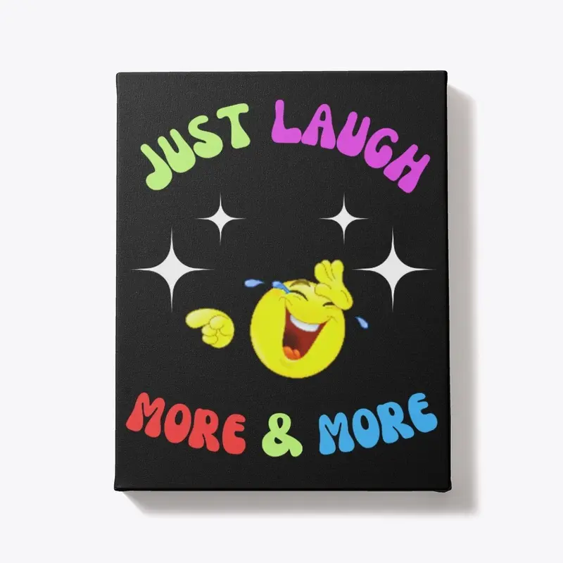 Just Laugh More and More